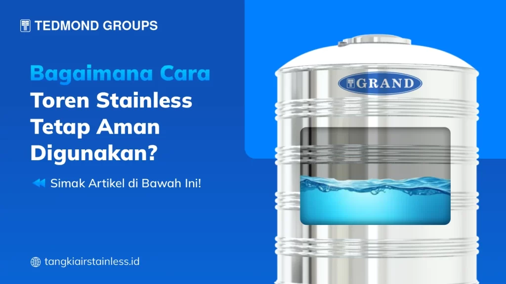 Bagaimana Cara Toren Stainless Tetap Aman Digunakan