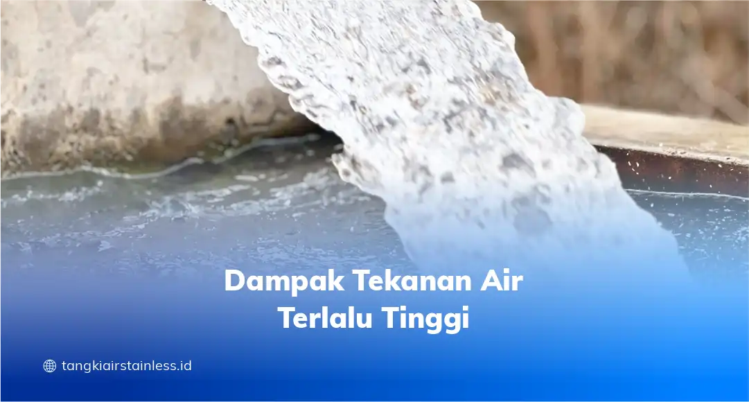 Dampak Tekanan Air Terlalu Tinggi