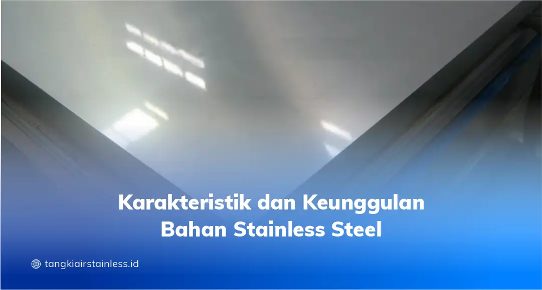 Karakteristik dan Keunggulan Bahan Stainless Steel