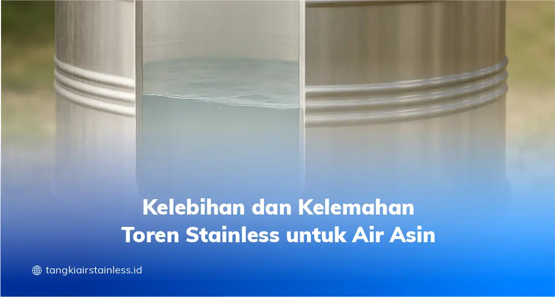 Kelebihan dan Kelemahan Toren Stainless untuk Air Asin