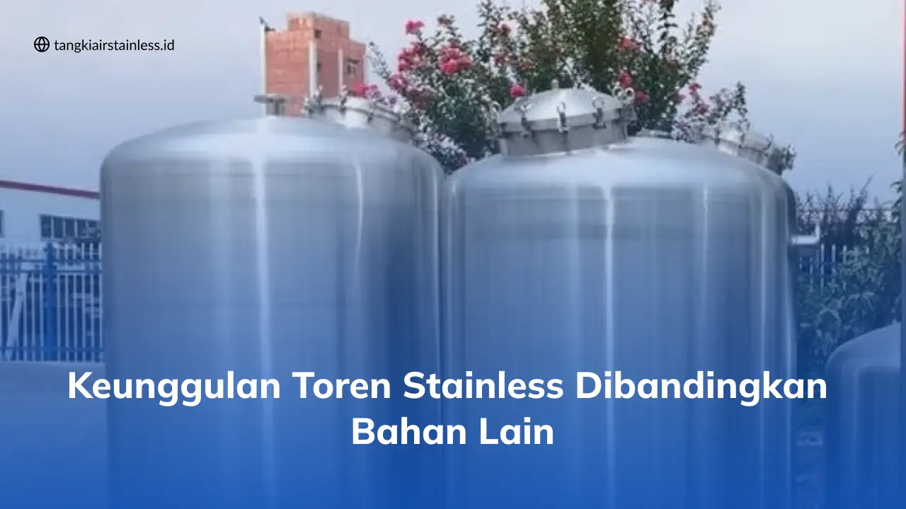 Keunggulan Toren Stainless Dibandingkan Bahan Lain