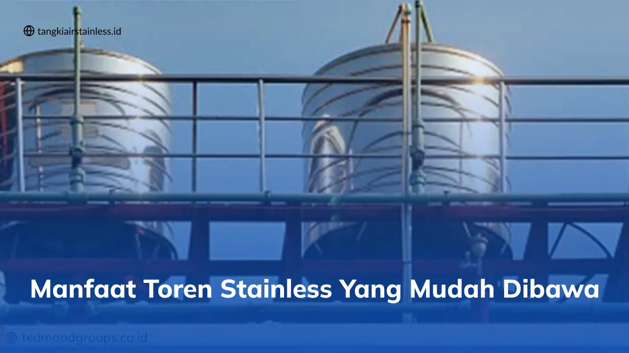 Manfaat Toren Stainless yang Mudah Dibawa