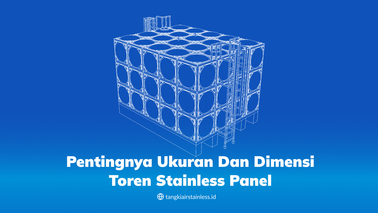 Pentingnya Ukuran dan Dimensi Toren Stainless Panel