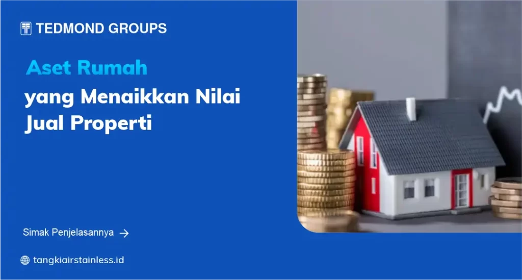 Aset Rumah yang Menaikkan Nilai Jual Properti