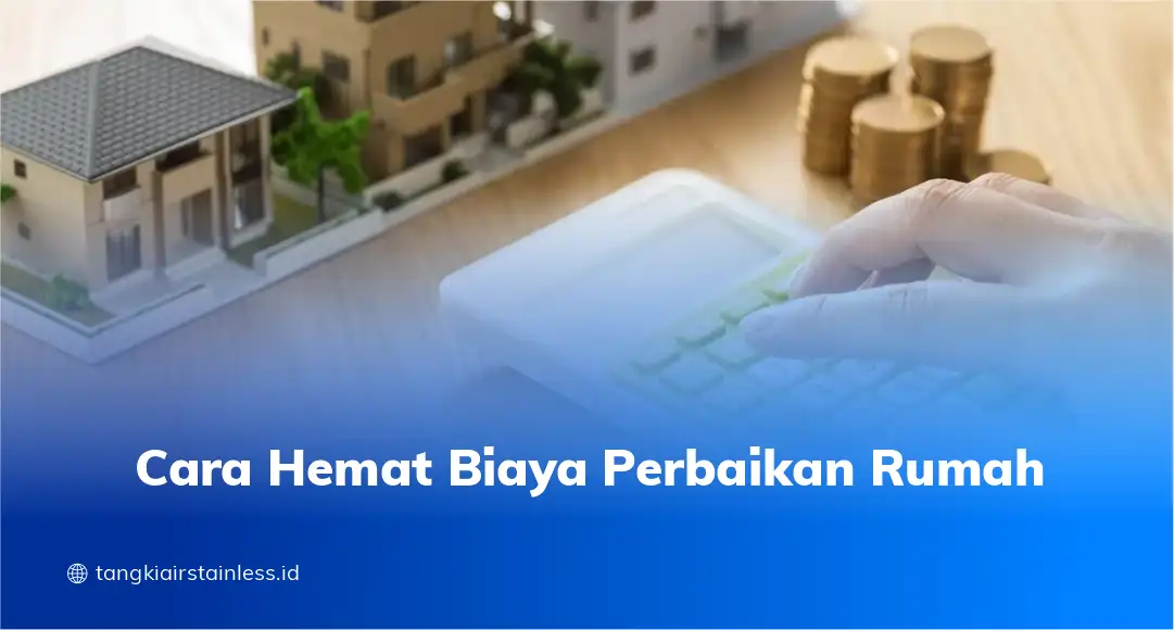 Cara Hemat Biaya Perbaikan Rumah