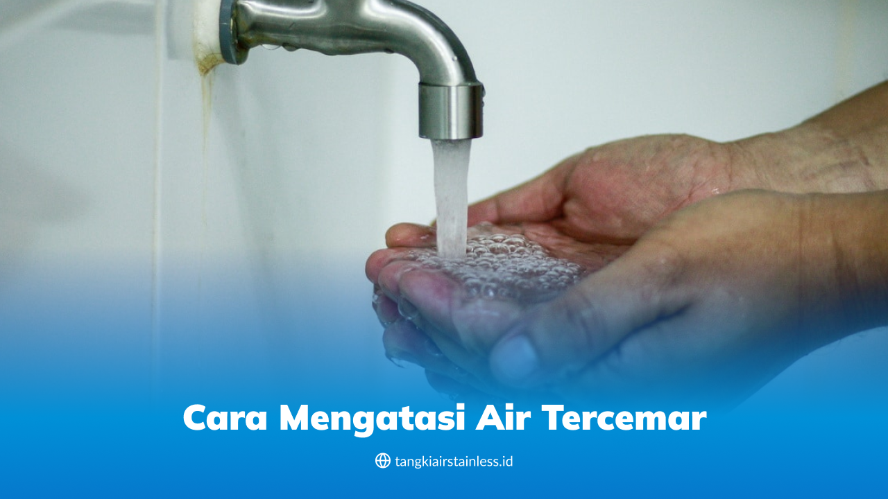 Cara Mengatasi Air Tercemar