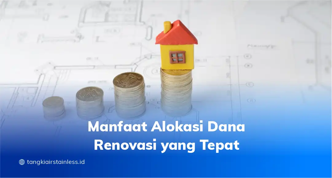 Manfaat Alokasi Dana Renovasi yang Tepat