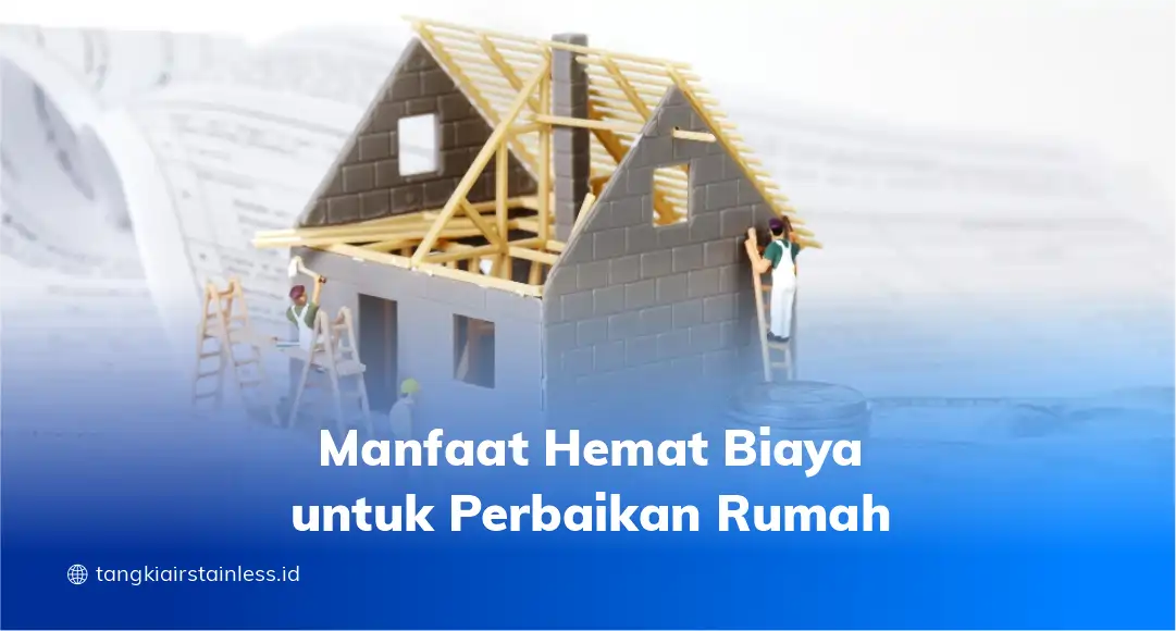 Manfaat Hemat Biaya untuk Perbaikan Rumah