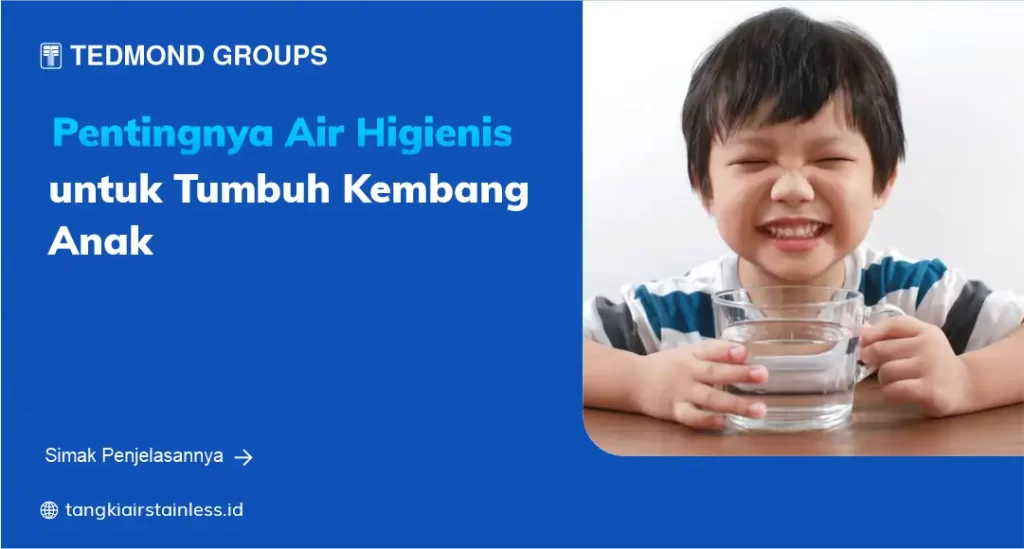 Pentingnya Air Higienis untuk Tumbuh Kembang Anak