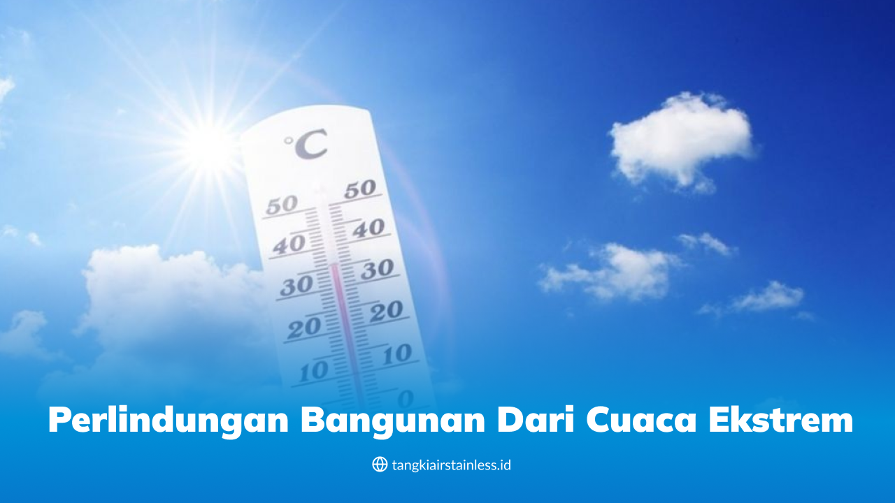 Perlindungan Bangunan dari Cuaca Ekstrem