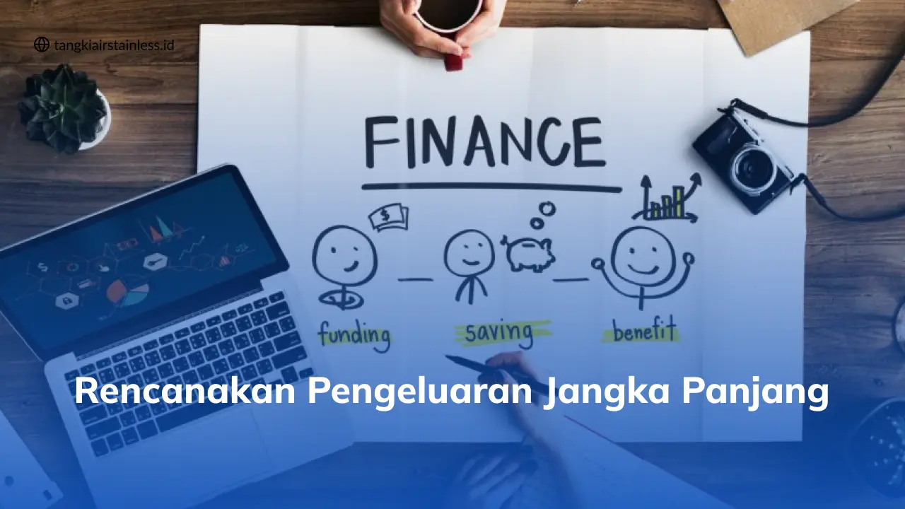 Rencanakan Pengeluaran Jangka Panjang