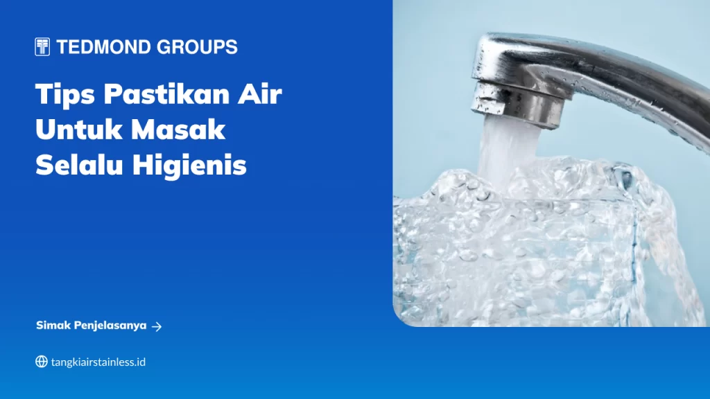 Tips Pastikan Air untuk Masak Selalu Higienis