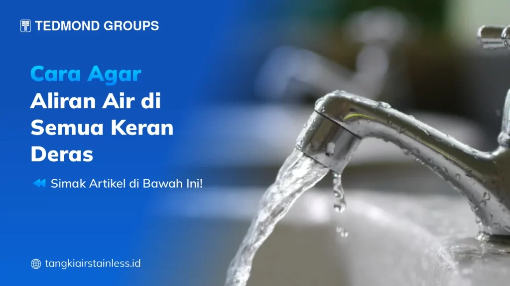Cara Agar Aliran Air di Semua Keran Deras