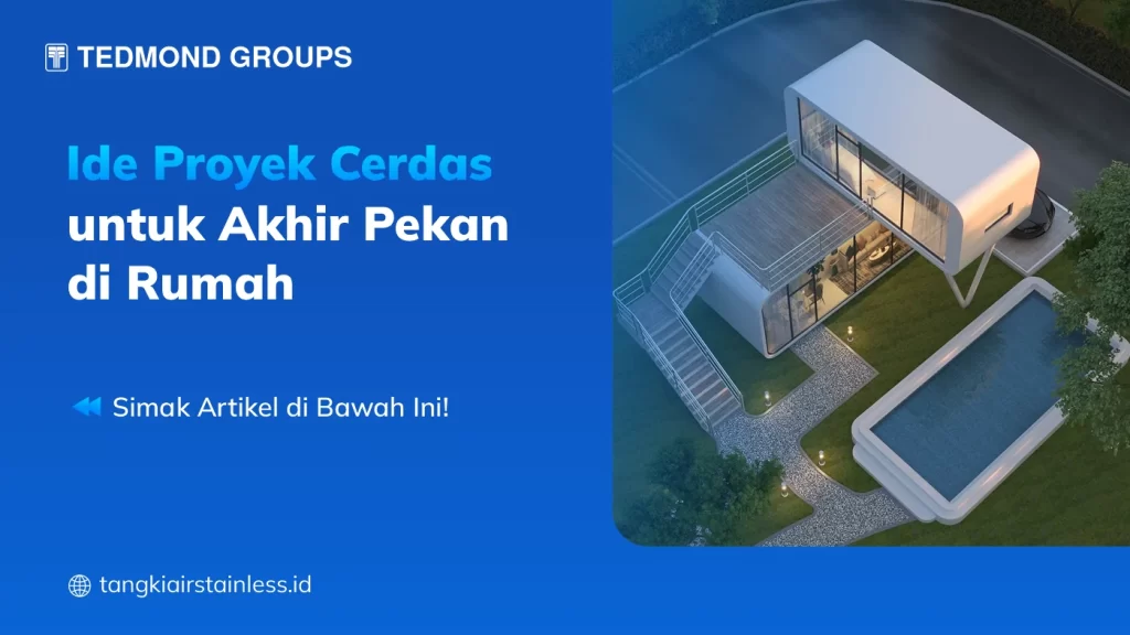 Ide Proyek Cerdas untuk Akhir Pekan di Rumah