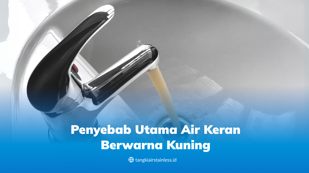 Penyebab Utama Air Keran Berwarna Kuning