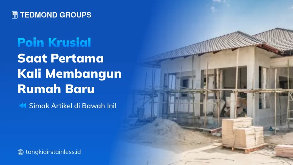 Poin Krusial Saat Pertama Kali Membangun Rumah Baru