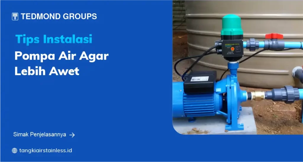 Tips Instalasi Pompa Air Agar Lebih Awet