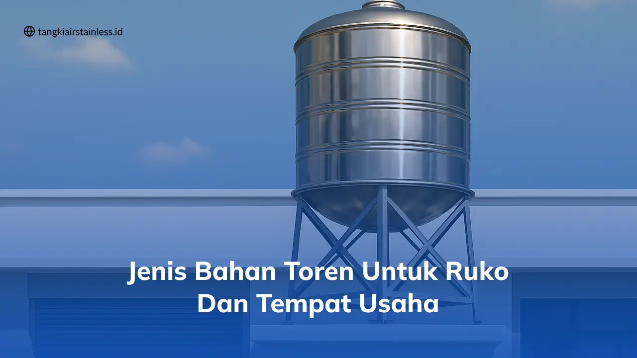 Jenis Bahan Toren untuk Ruko dan Tempat Usaha