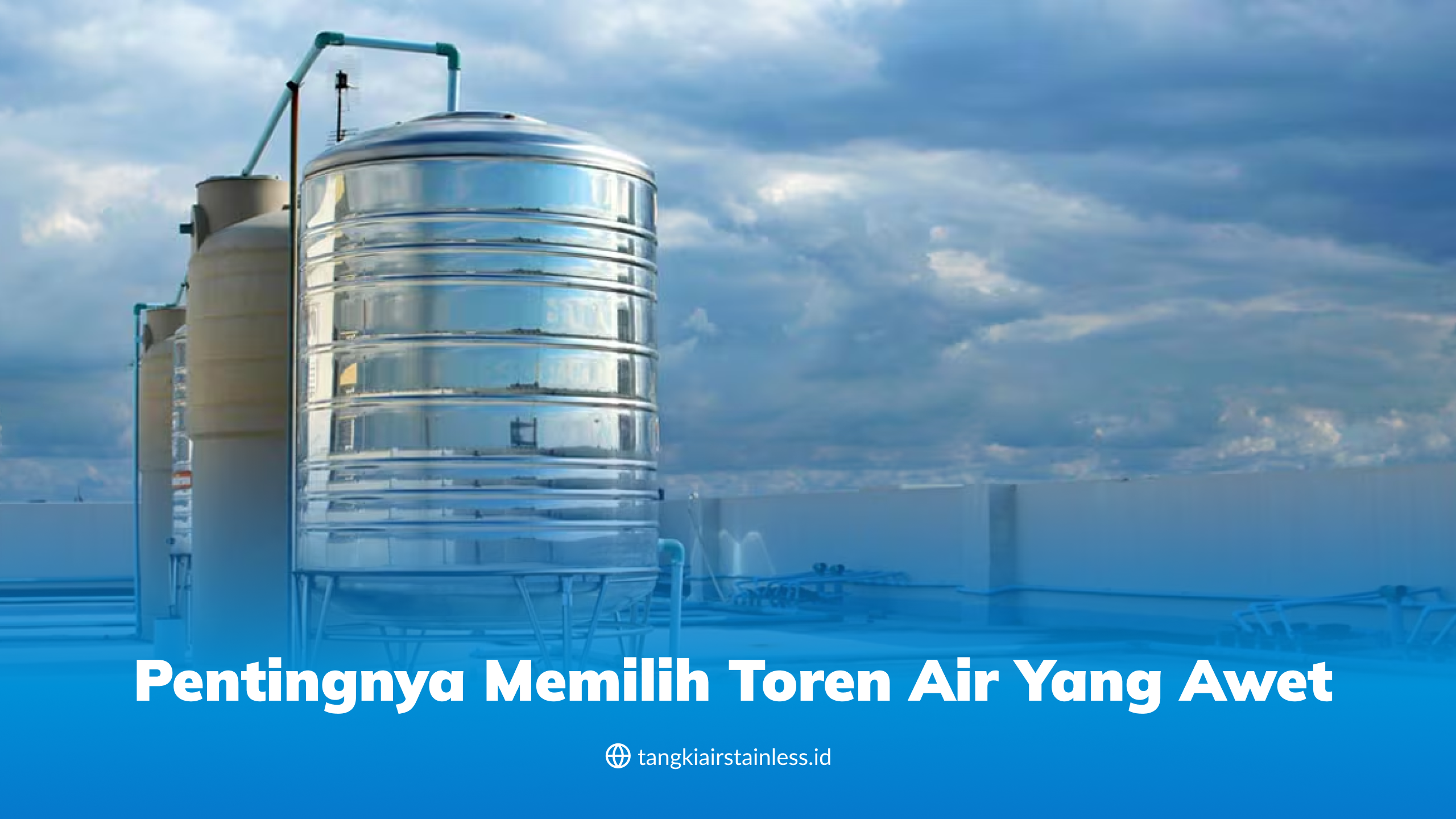 Pentingnya Memilih Toren Air yang Awet