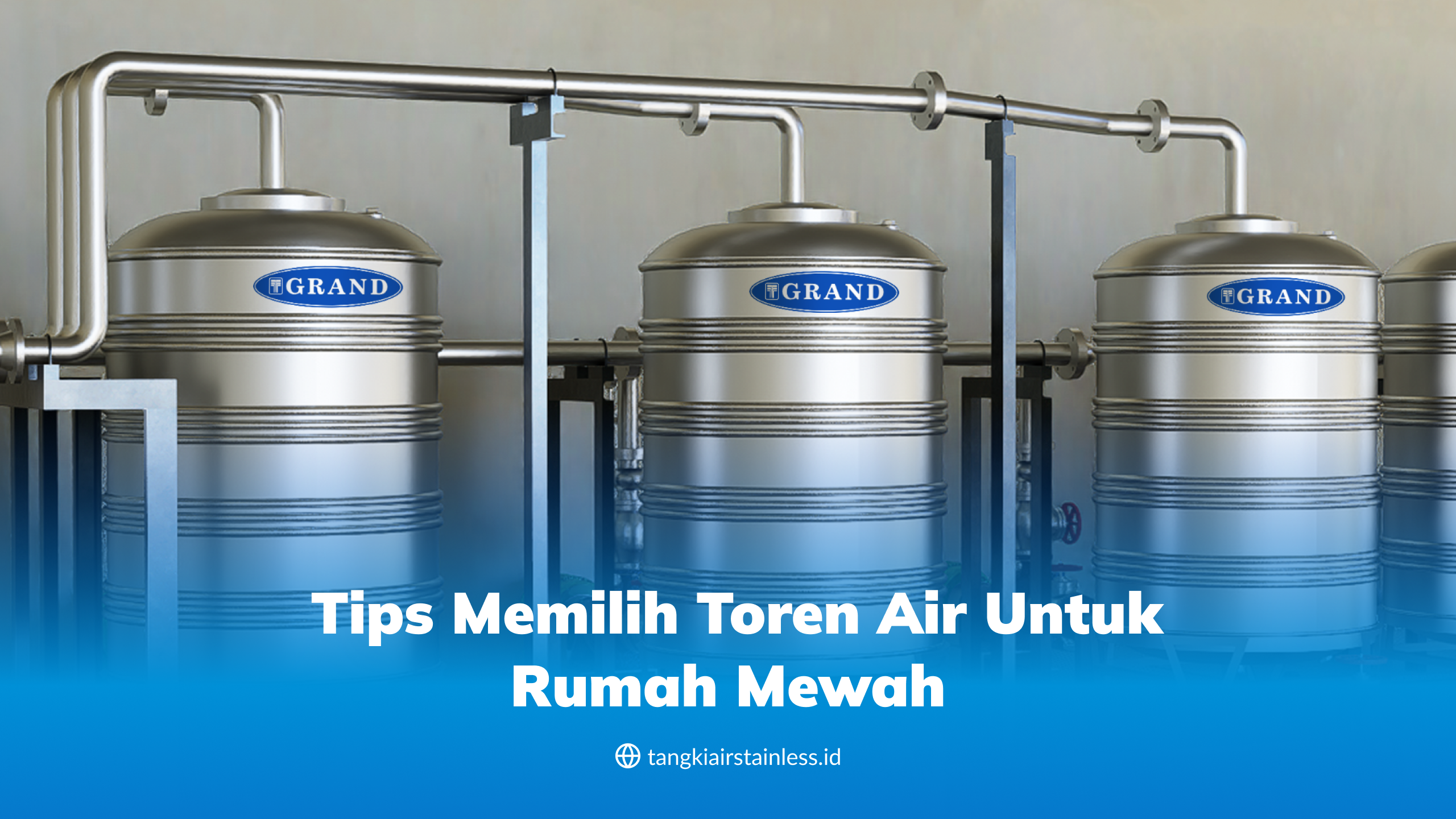 Tips Memilih Toren Air untuk Rumah Mewah