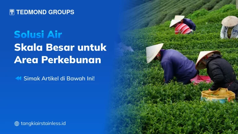 Solusi Air Skala Besar untuk Area Perkebunan