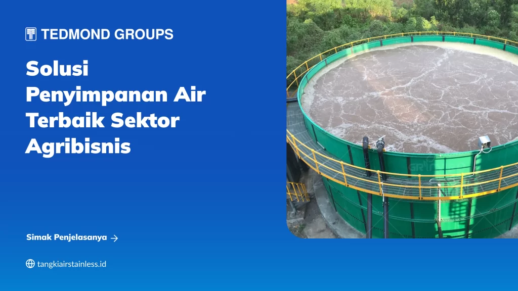Solusi Penyimpanan Air Terbaik Sektor Agribisnis