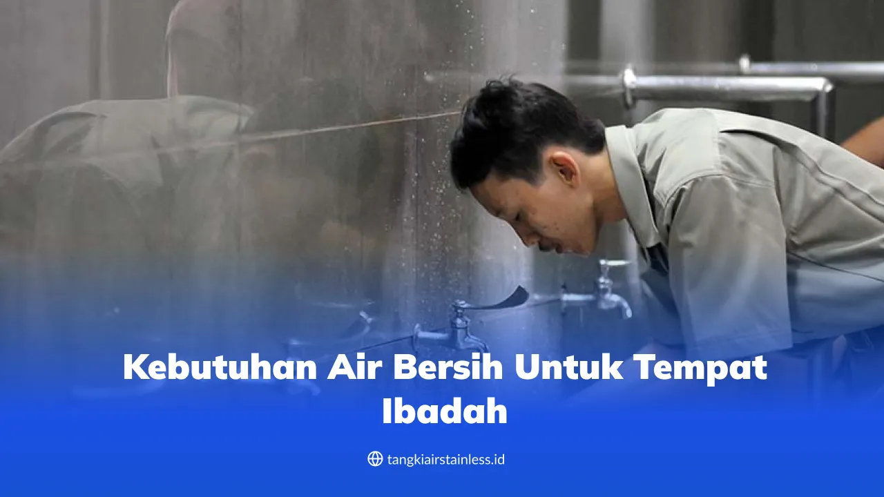 Kebutuhan Air Bersih untuk Tempat Ibadah