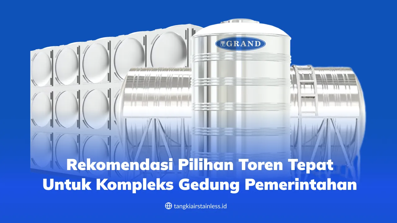 Rekomendasi Pilihan Toren Tepat untuk Kompleks Gedung Pemerintahan