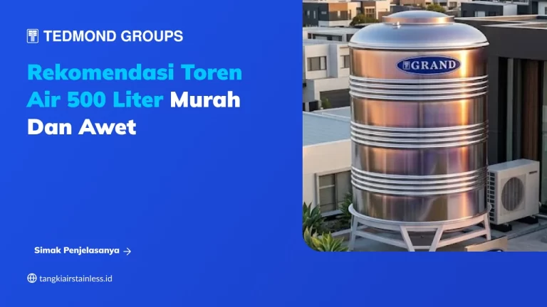 Rekomendasi Toren Air 500 Liter Murah dan Awet