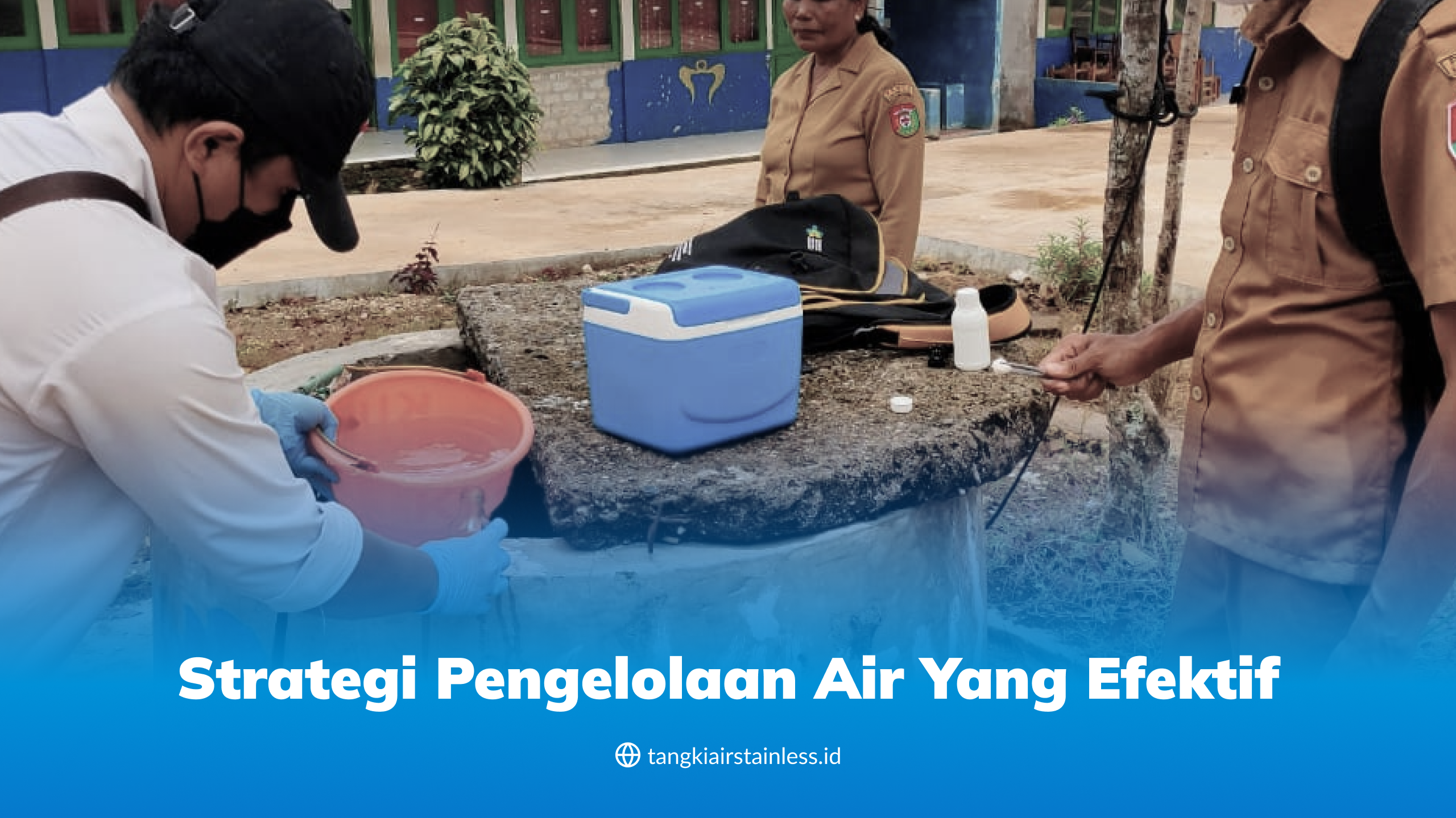 Strategi Pengelolaan Air yang Efektif