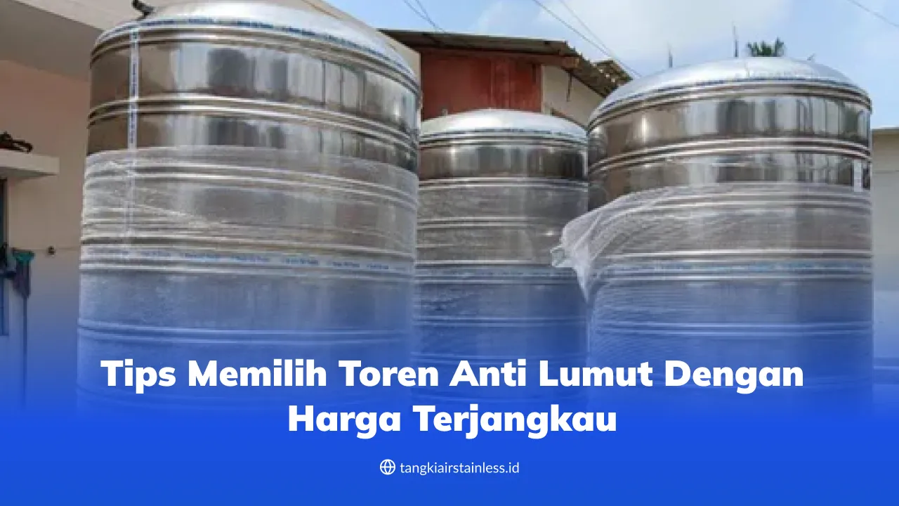 tips_memilih_toren_anti_lumut_dengan_harga_terjangkau_1x