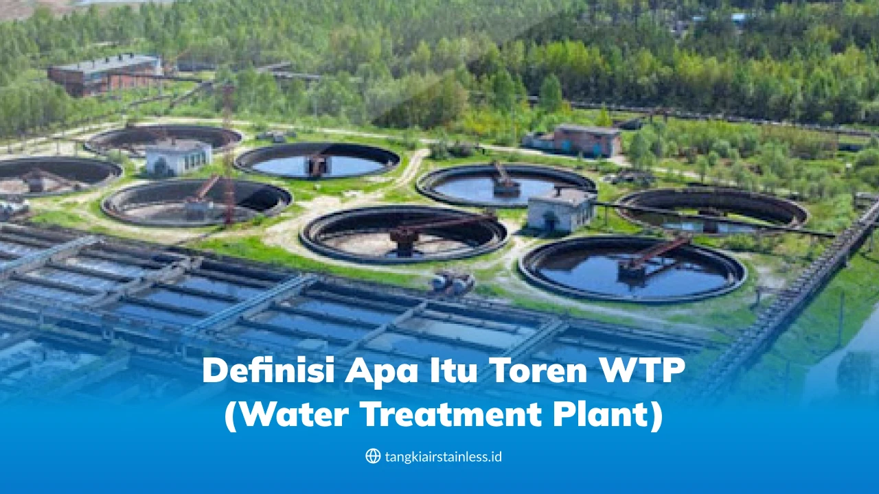 Definisi Apa Itu Toren WTP (Water Treatment Plant)