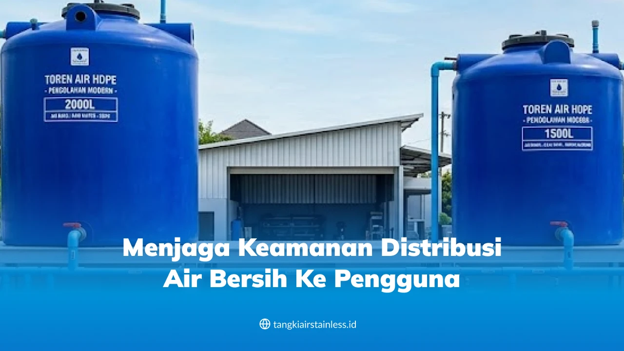 Menjaga Keamanan Distribusi Air Bersih ke Pengguna