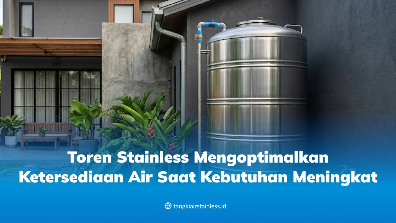 Toren Stainless Mengoptimalkan Ketersediaan Air Saat Kebutuhan Meningkat