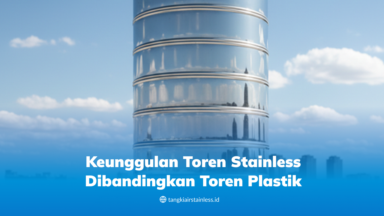 keunggulan_toren_stainless_dibandingkan_toren_plastik