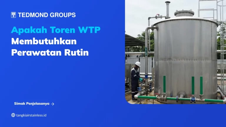 Apakah Toren WTP Membutuhkan Perawatan Rutin