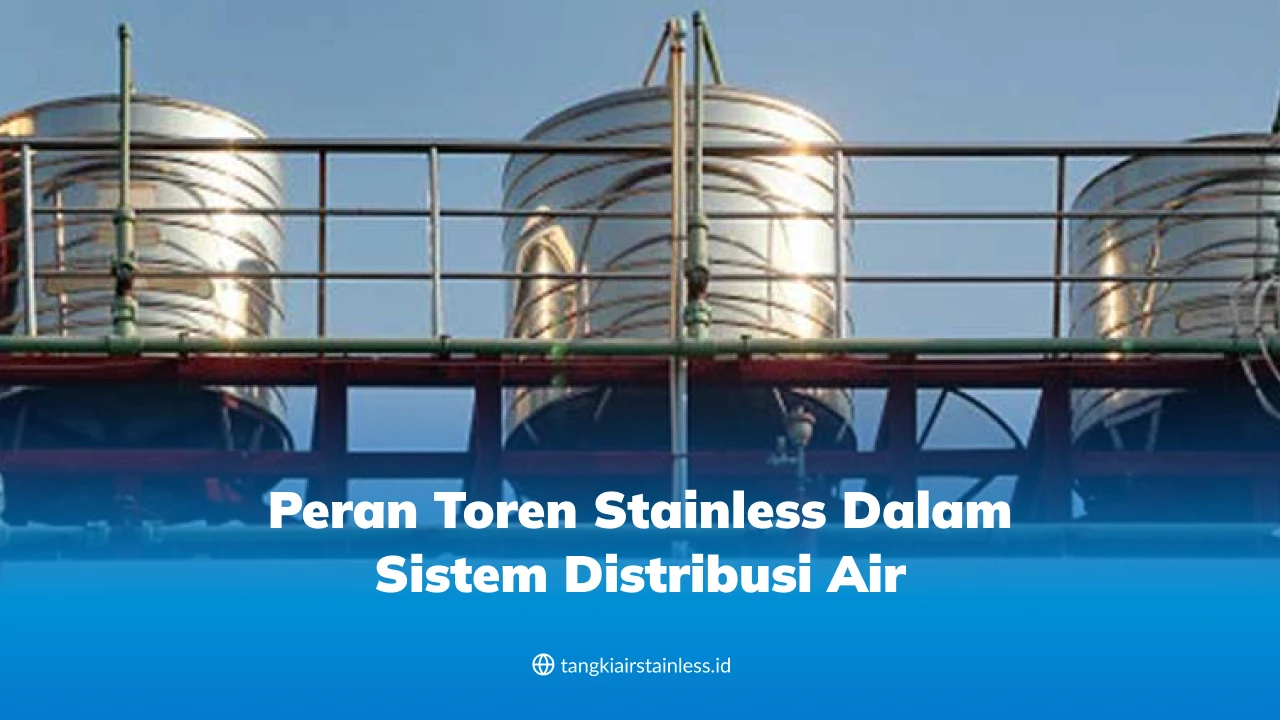 Peran Toren Stainless dalam Sistem Distribusi Air