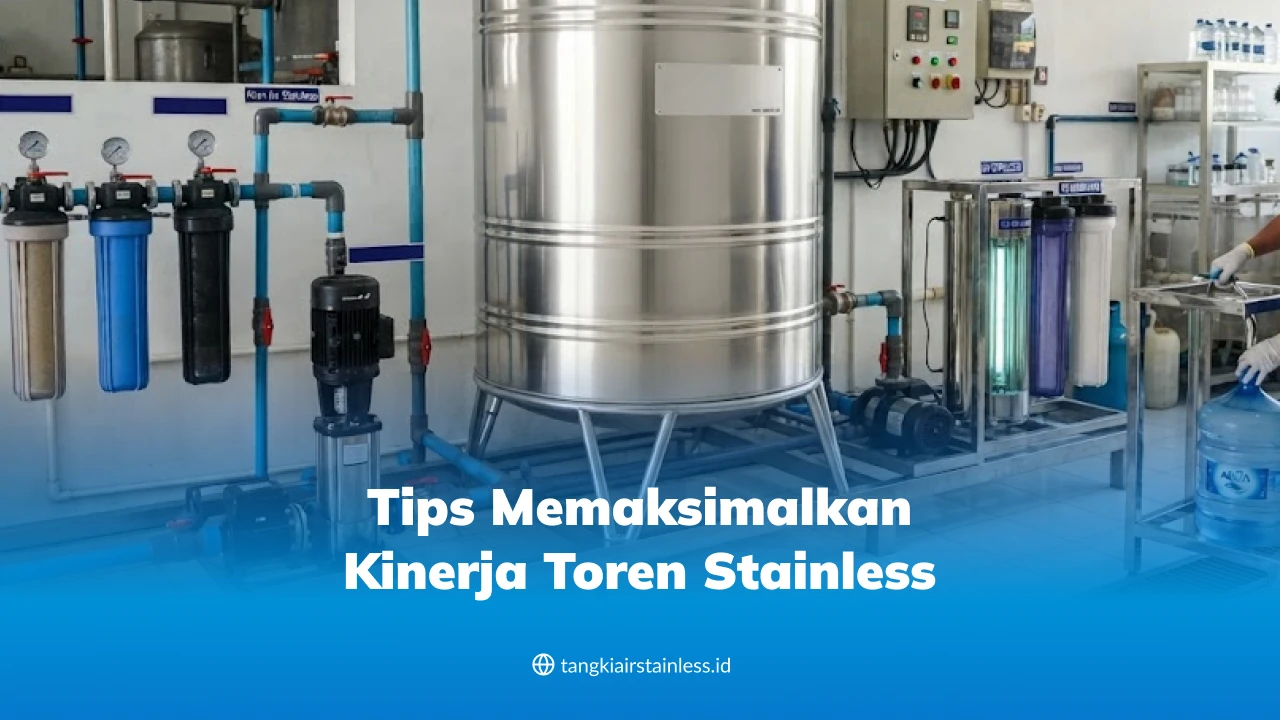 Tips Memaksimalkan Kinerja Toren Stainless