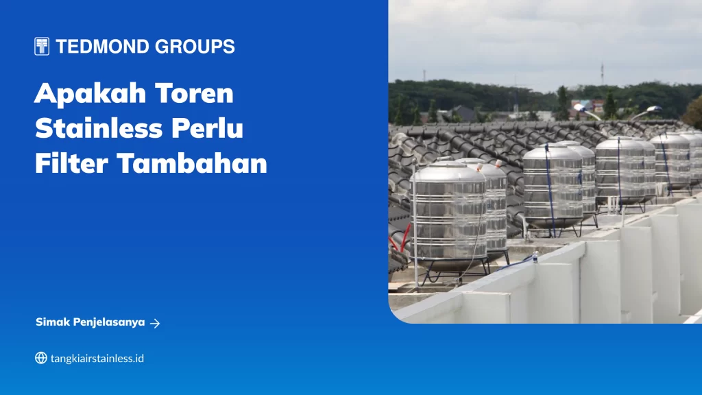 Apakah Toren Stainless Perlu Filter Tambahan