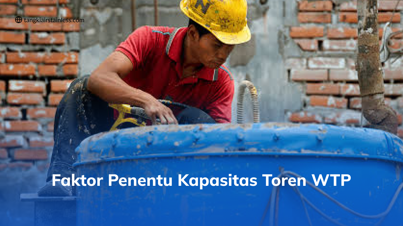Faktor Penentu Kapasitas Toren WTP