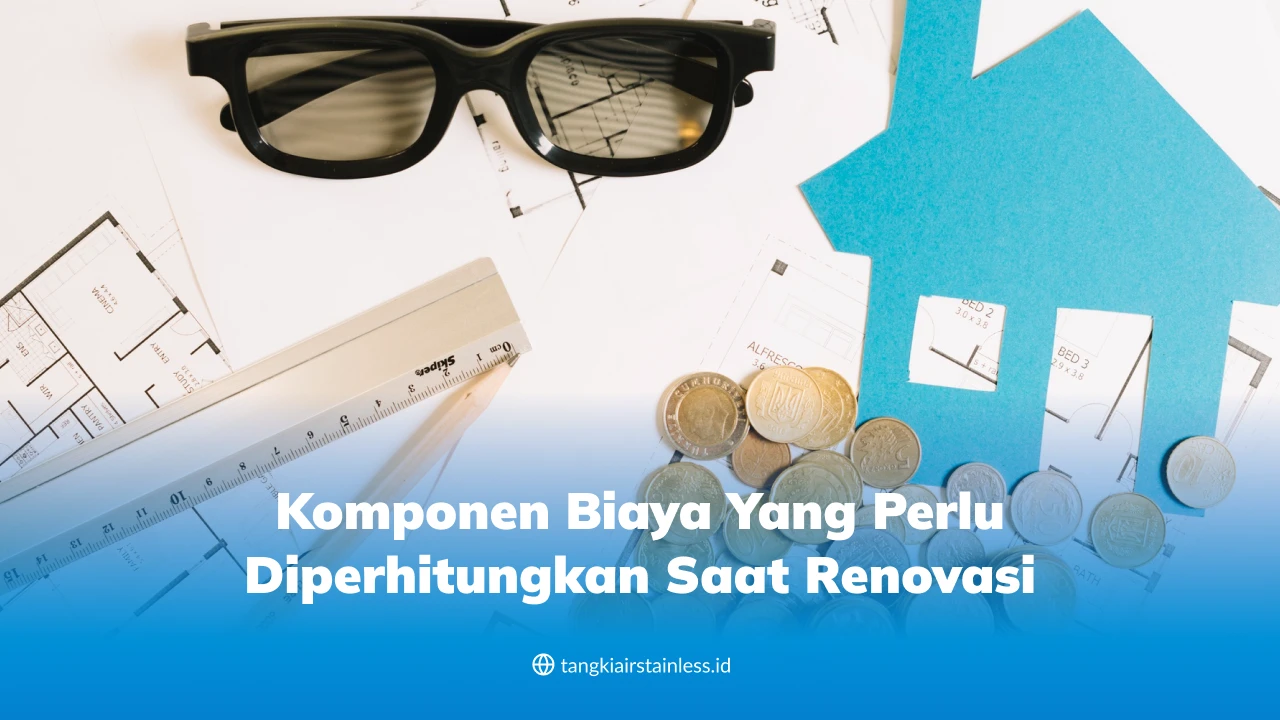 Komponen Biaya yang Perlu Diperhitungkan Saat Renovasi