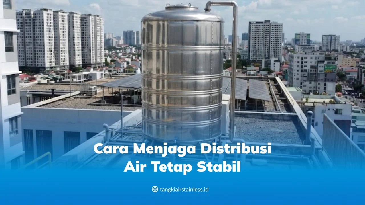 Cara Menjaga Distribusi Air Tetap Stabil
