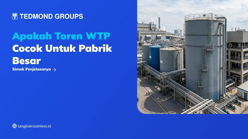 Apakah Toren WTP Cocok untuk Pabrik Besar
