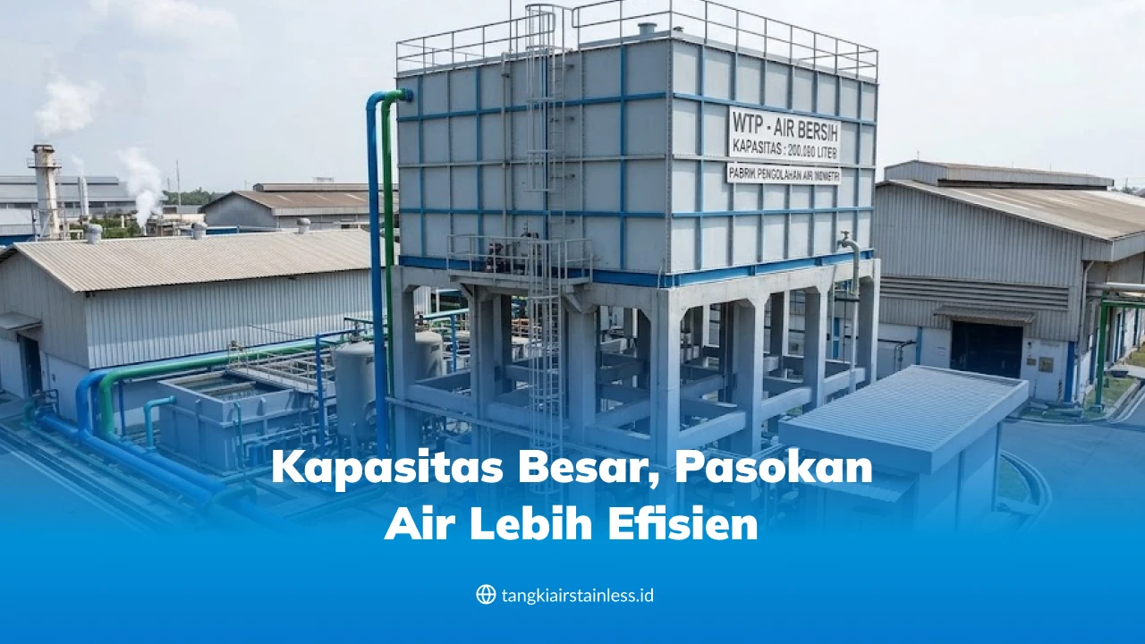 Kapasitas Besar, Pasokan Air Lebih Efisien