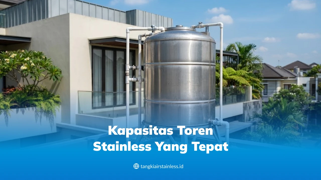 Kapasitas Toren Stainless yang Tepat