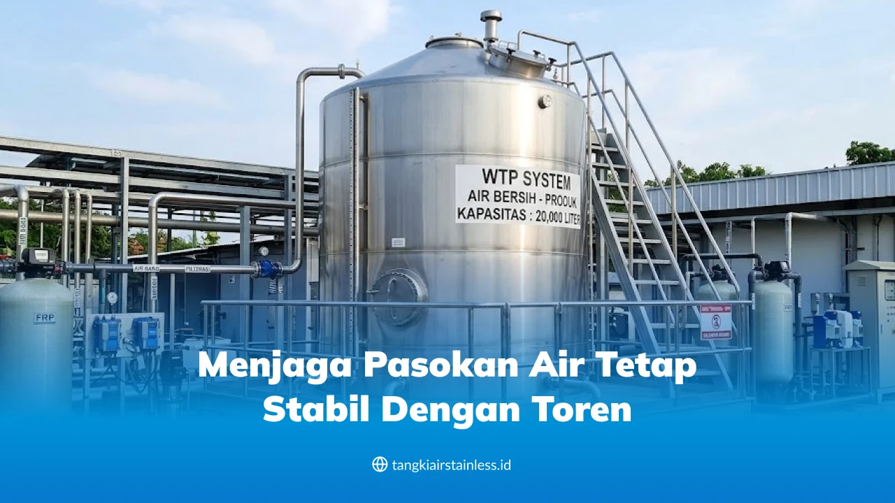 Menjaga Pasokan Air Tetap Stabil dengan Toren