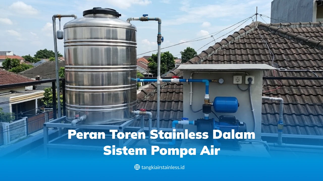 Peran Toren Stainless dalam Sistem Pompa Air