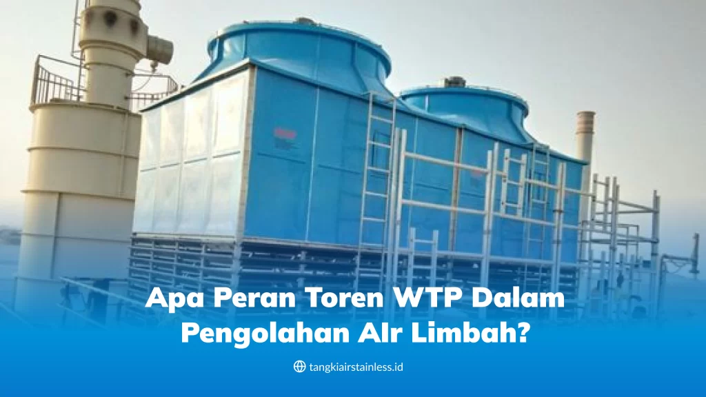 apa_peran_toren_wtp_dalam_pengolahan_air_limbah_